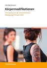 Körpermodifikationen - Interventionen der Konzentrativen Bewegungstherapie (KBT) - Ute Backmann - 9783608401783
