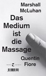 Das Medium ist die Massage - Marshall McLuhan ; Quentin Fiore - 9783608503111