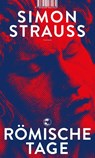 Römische Tage - Simon Strauß - 9783608504361