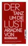 Der Tanz um die Lust - Ariadne von Schirach - 9783608504835