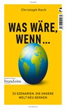 Was wäre, wenn ... - Christoph Koch - 9783608504934