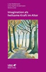 Imagination als heilsame Kraft im Alter - Luise Reddemann ; Lena-Sophie Kindermann ; Verena Leve - 9783608891416