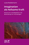 Imagination als heilsame Kraft (Imagination als heilsame Kraft. Zur Behandlung von Traumafolgen mit ressourcenorientierten Verfahren) - Luise Reddemann - 9783608891782