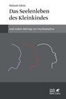 Das Seelenleben des Kleinkindes und andere Beiträge zur Psychoanalyse - Melanie Klein - 9783608947229