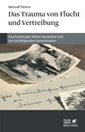 Das Trauma von Flucht und Vertreibung - Meinolf Peters - 9783608962055