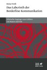 Das Labyrinth der Borderline-Kommunikation - Heinz Weiß - 9783608980813
