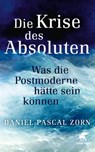Die Krise des Absoluten - Daniel-Pascal Zorn - 9783608983494