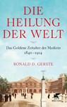 Die Heilung der Welt - Ronald D. Gerste - 9783608984095