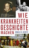 Wie Krankheiten Geschichte machen - Ronald D. Gerste - 9783608984187