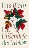 Die Unschärfe der Welt - Iris Wolff - 9783608984866