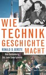 Wie Technik Geschichte macht - Ronald D. Gerste - 9783608988017