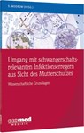 Umgang mit schwangerschaftsrelevanten Infektionserregern aus Sicht des Mutterschutzes - Susanne Modrow - 9783609105352