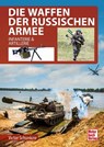 Die Waffen der Russischen Armee - Victor Schunkow - 9783613045101