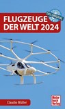 Flugzeuge der Welt 2024 - Claudio Müller - 9783613046276