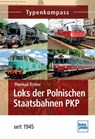 Loks der Polnischen Staatsbahn PKP seit 1945 - Thomas Estler - 9783613714663