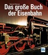 Das große Buch der Eisenbahn - Heinrich Petersen - 9783613717190
