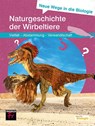 Neue Wege in die Biologie: Naturgeschichte der Wirbeltiere - Ulrich Kattmann - 9783617220023