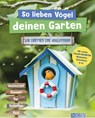 So lieben Vögel deinen Garten - Axel Gutjahr ; Karolin Küntzel - 9783625188148