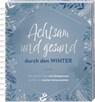 Achtsam und gesund durch den Winter -  - 9783625192923