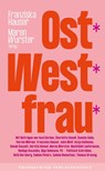 Ost*West*frau* - Franziska Hauser ; Maren Wurster - 9783627003296