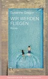 Wir werden fliegen - Susanne Gregor - 9783627023164