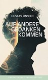 Auf andere Gedanken kommen - Gustav Unseld - 9783627023508