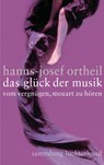 Das Glück der Musik - Hanns-Josef Ortheil - 9783630620824