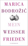 Mein weißer Frieden - Marica Bodrozic - 9783630873947