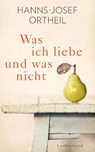 Was ich liebe - und was nicht - Hanns-Josef Ortheil - 9783630874166