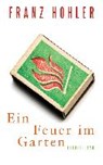 Hohler, F: Feuer im Garten - HOHLER,  Franz - 9783630874524