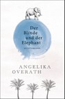 Der Blinde und der Elephant - Angelika Overath - 9783630875583