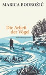 Die Arbeit der Vögel - Marica Bodrozic - 9783630875941