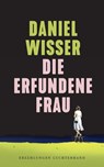 Die erfundene Frau - Daniel Wisser - 9783630876436