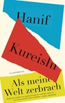 Als meine Welt zerbrach - Hanif Kureishi - 9783630878164