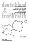 Deutschland Und Frankreich ALS Hetero- Und Auto-Image Waehrend Der Zeit Der Occupation Im Zweiten Weltkrieg Am Beispiel Der Schriftsteller Vercors (Jean Bruller) Und Robert Brasillach - Gesine Heddrich - 9783631314395