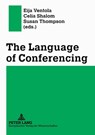 The Language of Conferencing - Eija Ventola ; Celia Shalom ; Susan Thompson - 9783631360484