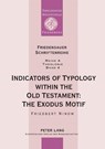 Indicators of Typology within the Old Testament - Friedbert Ninow - 9783631374764