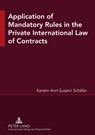 Application of Mandatory Rules in the Private International Law of Contracts - Kerstin Ann Susann Schafer - 9783631551769