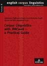 Corpus Linguistics with «BNCweb» – a Practical Guide - Sebastian Hoffmann ; Stefan Evert ; Nicholas Smith ; David Y. W. Lee - 9783631563151
