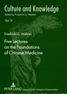 Five Lectures on the Foundations of Chinese Medicine - Friedrich G. Wallner - 9783631578698