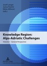 Knowledge Region: Alps-Adriatic Challenges - Josef Langer ; Jurica Pavicic ; Niksa Alfirevic - 9783631585580