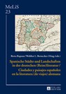 Spanische Staedte Und Landschaften in Der Deutschen (Reise)Literatur / Ciudades Y Paisajes Espanoles En La Literatura (de Viajes) Alemana - Franziska Sick ; Berta Raposo ; Walther L Bernecker - 9783631677094