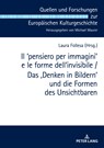 Il ʻpensiero Per Immaginiʼ E Le Forme Dell'invisibile / Das 'Denken in Bildern' Und Die Formen Des Unsichtbaren - Michael Maurer ; Laura Follesa - 9783631795330