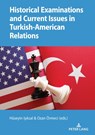 Historical Examinations and Current Issues in Turkish-American Relations - Ozan Ormeci ; Huseyin Isiksal - 9783631827932