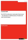 Die ESVP im Kontext nationaler Interessen - am Beispiel Großbritannien, Frankreich und Deutschland - Cornelia Wolf - 9783638362528