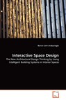 Interactive Space Design - Burcin Cem Arabacioglu - 9783639337723