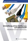 Umstellung eines Feldbusses auf Ethernet/IP - Linus Schleupner - 9783639457582