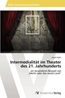 Intermedialitat Im Theater Des 21. Jahrhunderts - Adler Ingrid - 9783639460667