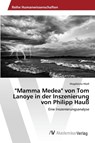 "Mamma Medea" von Tom Lanoye in der Inszenierung von Philipp Hauß - Madl Magdalena - 9783639854787