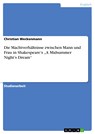 Die Machtverhältnisse zwischen Mann und Frau in Shakespeare’s „A Midsummer Night’s Dream“ - Christian Weckenmann - 9783640096053